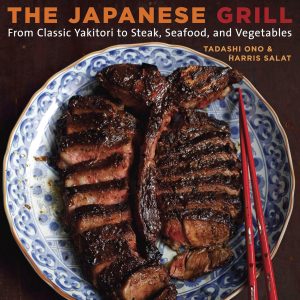 The Japanese Grill: From Classic Yakitori to Steak, Seafood, and Vegetables: From Classic Yakitori to Steak, Seafood, and Vegetables [A Cookbook] Paperback – Illustrated, 15 May 2011